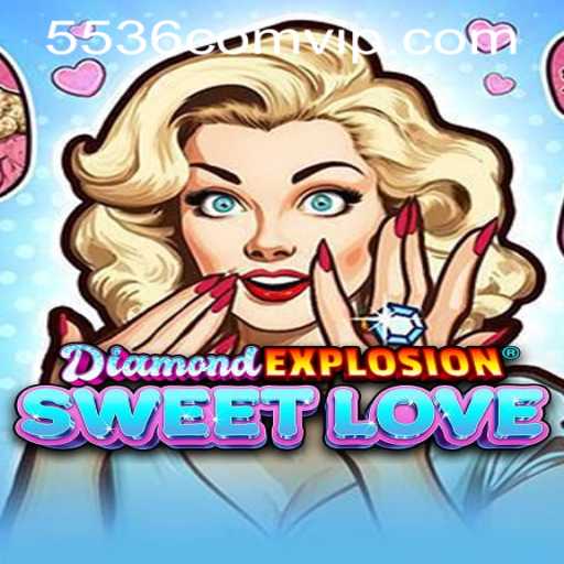 Discover the Exciting World of DiamondExplosionSweetLove: A Comprehensive Overview